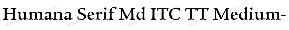 Humana Serif Md ITC TT Medium字体转换